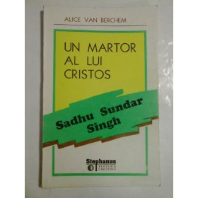 UN  MARTOR  AL  LUI  CRISTOS   Sadhu Sundar Singh  -  ALICE  VAN  BERCHEM